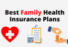 Best Health Insurance Plans for Families